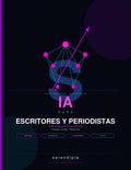 Guía de IA para Escritores y Periodistas
